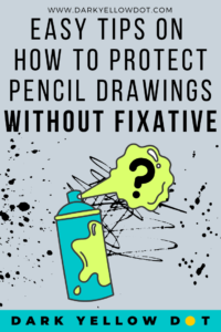 How to fix/preseve your pencil/charcol sketches if you don't have
